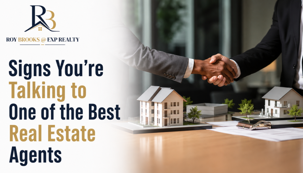Signs You're Talking to One of the Best Real Estate Agents 1 Best Real Estate Agents | Roy Brooks